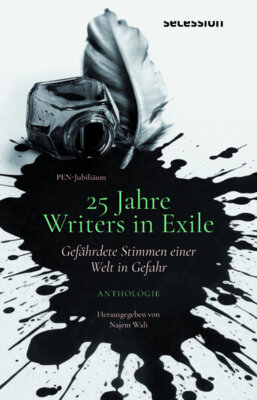 Najem Wali - GEFÄHRDETE STIMMEN EINER WELT IN GEFAHR - 25 JAHRE WRITERS-IN-EXILE