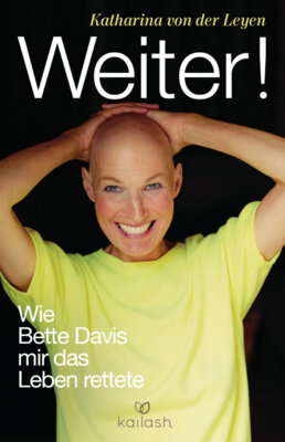 Katharina von der Leyen - Weiter! - Wie Bette Davis mir das Leben rettete