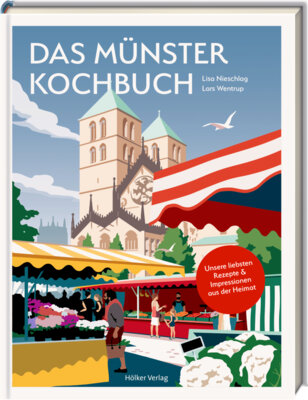 Nieschlag + Wentrup - Das Münster-Kochbuch - Unsere liebsten Rezepte und Impressionen aus der Heimat