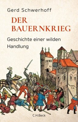 Gerd Schwerhoff - Der Bauernkrieg - Eine wilde Handlung
