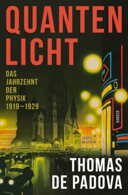 Thomas de Padova - Quantenlicht - Das Jahrzehnt der Physik 1919-1929