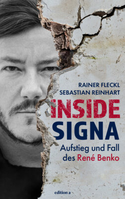 Rainer Fleckl - Inside Signa - Aufstieg und Fall des René Benko