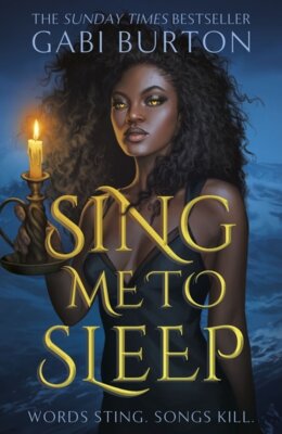 Gabi Burton - Sing Me to Sleep - The completely addictive and action-packed enemies-to-lovers YA romantasy