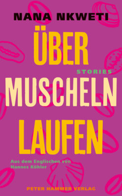 Nana Nkweti - Über Muscheln laufen - Stories