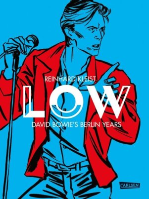 Reinhard Kleist - Low - David Bowie's Berlin Years | David Bowie in Berlin (Graphic Novel)