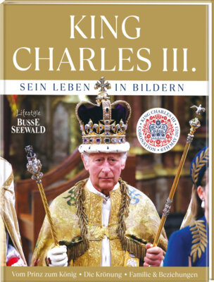 King Charles III. Sein Leben in Bildern - Vom Prinz zum König - Die Krönung - Familie & Beziehungen. Großformatige Bild-Biographie mit mehr als 200 Fotos. 100% inoffiziell