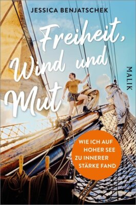 Jessica Benjatschek - Freiheit, Wind und Mut - Der persönliche Bericht einer Atlantiküberquerung mit 47 Frauen auf dem Traditionssegler »Brigg Roald Amundsen«
