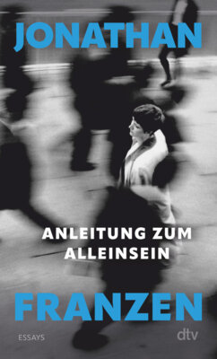 Jonathan Franzen - Anleitung zum Alleinsein