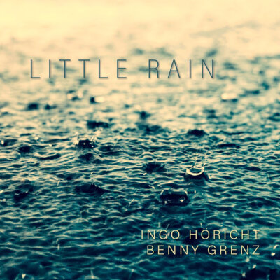 Meldung: 20. Oktober 2024: Release der Single "Little Rain" mit Benny Grenz am Piano und Ingo Höricht an der Violine