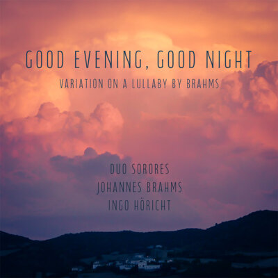 Meldung: 18. Dezember 2024: Release der Single "Good Evening, Good Night - Variation on a Lullaby by Brahms"