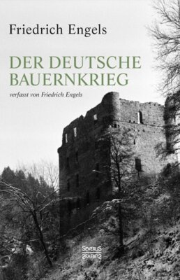 Friedrich Engels - Der Deutsche Bauernkrieg - Neusatz der Ausgabe von 1908