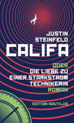 Justin Steinfeld - Califa oder Die Liebe zu einer Starkstromtechnikerin