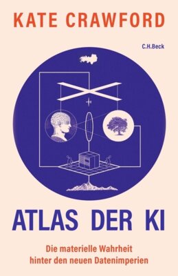 Kate Crawford - Atlas der KI - Die materielle Wahrheit hinter den neuen Datenimperien