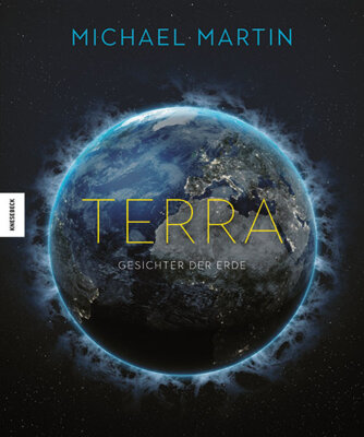 Michael Martin - Terra - Gesichter der Erde