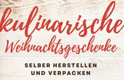 Kulinarische Weihnachtsgeschenke selbst....