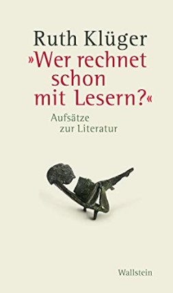 Ruth Klüger: »Wer rechnet schon mit Lesern?«
