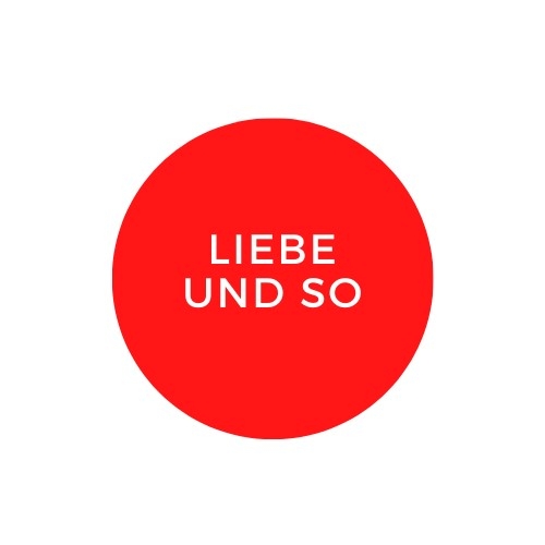 Liebe und so