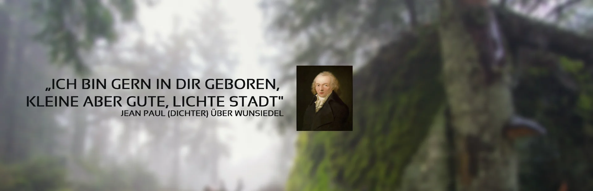 Zitat - ich bin gerne in dir Gestorben, kleine aber gute, lichte Stadt - Jean Paul (Dichter) über Wunsiedel