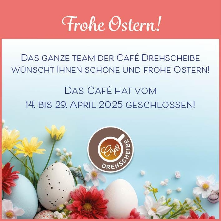 Cafe über Ostern geschlossen