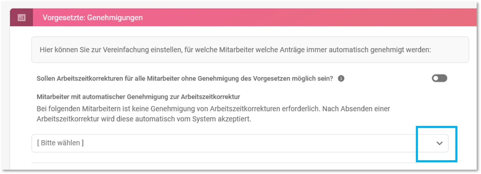 Zu sehen ist die Zeiterfassung mit der Einstellung „Mitarbeiter mit automatischer Genehmigung zur Arbeitszeitkorrektur“. Hervorgehoben sind das Auswahlfeld „Bitte wählen“ sowie der Auswahlpfeil zum Auswählen der Mitarbeiter.