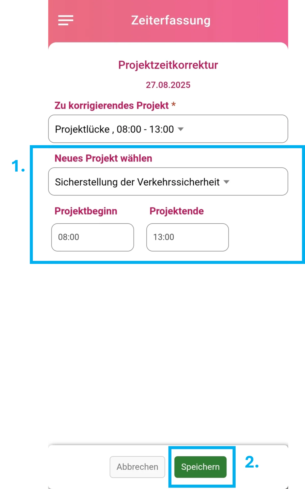 Geöffnetes Korrekturfenster, die Felder „Neues Projekt wählen“, „Projektbeginn“ und „Projektende“ sind farblich hervorgehoben und mit einer 1 markiert. Der Button „Speichern“ unten ist ebenfalls hervorgehoben und mit einer 2 gekennzeichnet.