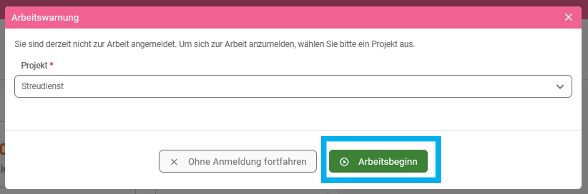 Zu sehen ist das Auswahlfenster mit dem ausgewählten Projekt. Farblich hervorgehoben ist der Button „Arbeitsbeginn“.