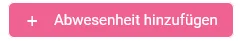 Zusehen ist der Button „Abwesenheit hinzufügen“.