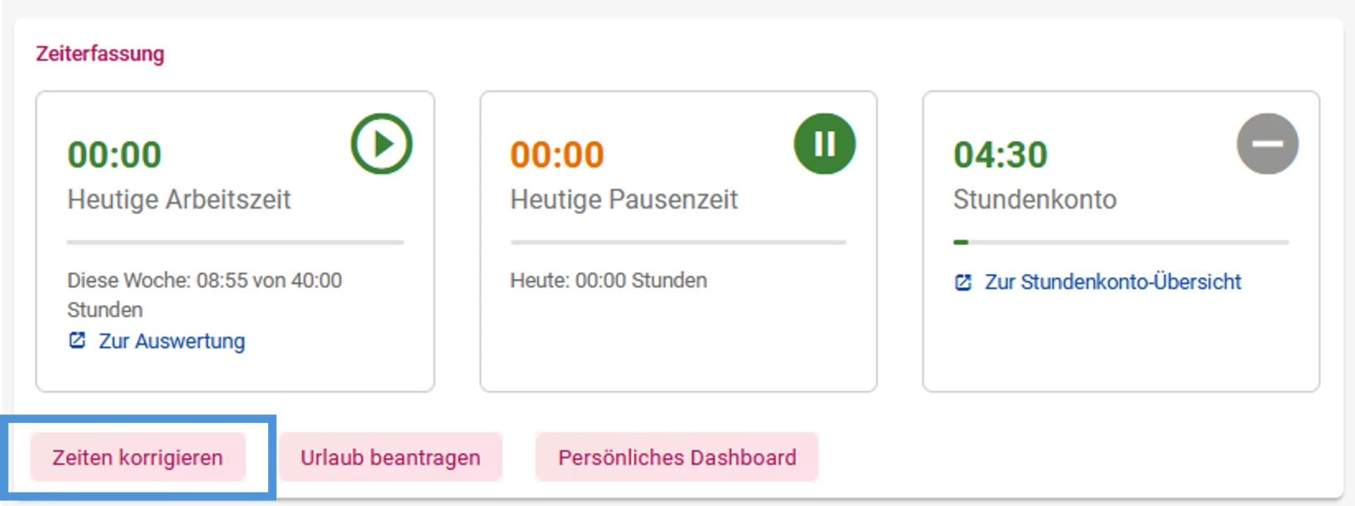 Startseite der Zeiterfassung mit drei Kacheln: „Heutige Arbeitszeit“, „Heutige Pausenzeit“ und „Stundenkonto“. Darunter befinden sich drei Buttons: „Zeiten korrigieren“ (farblich hervorgehoben), „Urlaub beantragen“ und „Persönliches Dashboard“.