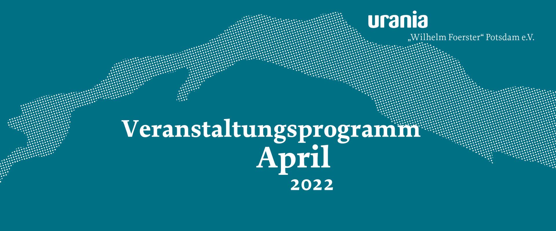 URANIA Programm 2022 April
