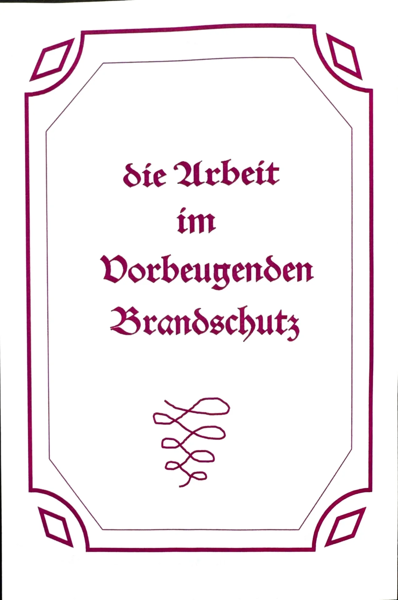 Die Arbeit im vorbeugenden Brandschutz