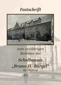 Festschrift zum 150jährigen Bestehen des Schulhauses Bruno-H.-Bürgel