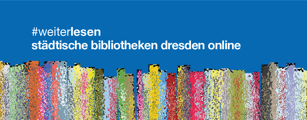 #weiterlesen - ein digitales Veranstaltungsformat der Städtischen Bibliotheken Dresden