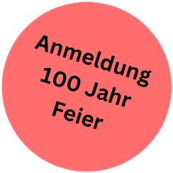 Anmeldung 100 Jahr Feier