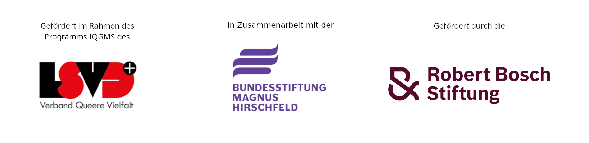 Gefördert ihm Rahmen des Programms IQGMS des LSVD Verband queere Vielfalt, In Zusammenarbeit mit der Bundesstiftung Magnus Hirschfeld, gefördert durch die Robert Bosch Stiftung.