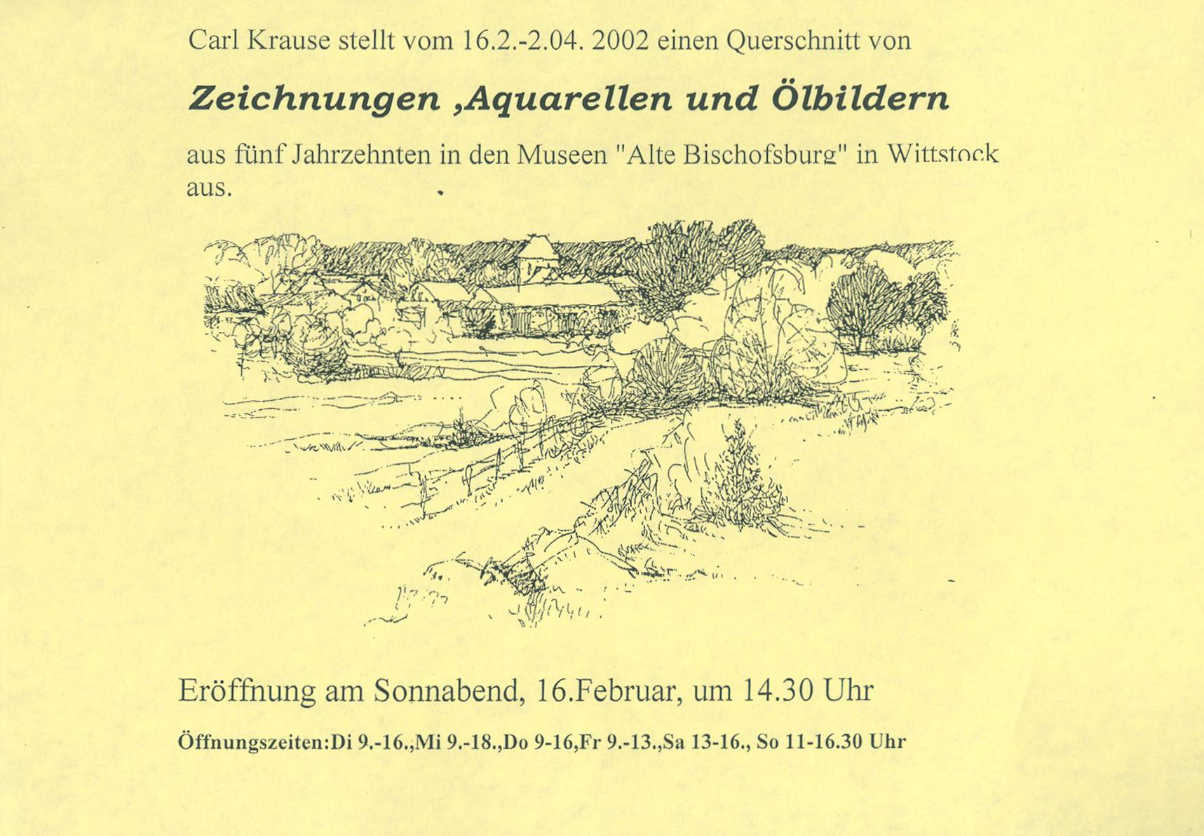 2002 Carls Krause stellt einen Querschnitt vn Zeichnungen, Aquarellen und Ölbildern aus fünf Jahrzehnten in den Museen "Alte Bischofsburg" in Wittstock aus.