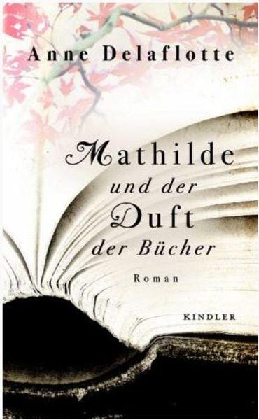 Roman: Mathilde und der Duft der Bücher (Anne Delaflotte)