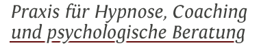 Praxis für Hypnose, Coaching und psychologische Beratung