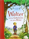 Walter und das Geheimnis der edlen Ritter
