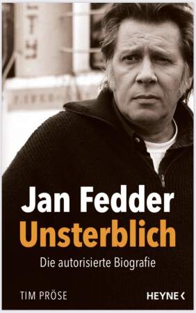 Jan Fedder - Unsterblich. Die autorisierte Biografie