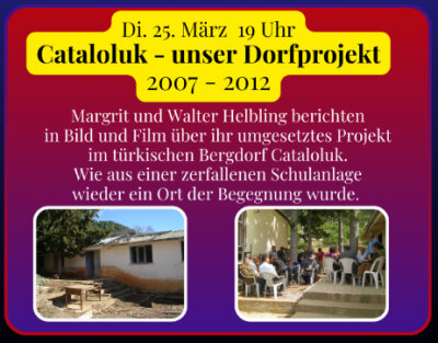 Veranstaltung: Cataloluk - unser Dorfprojekt 2007-2012 Di 25. 03. 2025