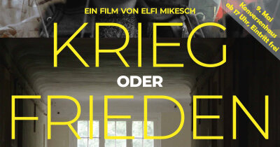 Veranstaltung: Filmvorführung ‚Krieg oder Frieden‘ mit Elfi Mikesch im Konversenhaus Fr 09. 05. 2025