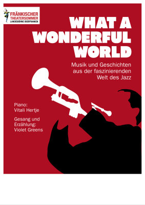 What a Wonderful World - Fränkischer Theatersommer (Bild vergr&ouml;&szlig;ern)
